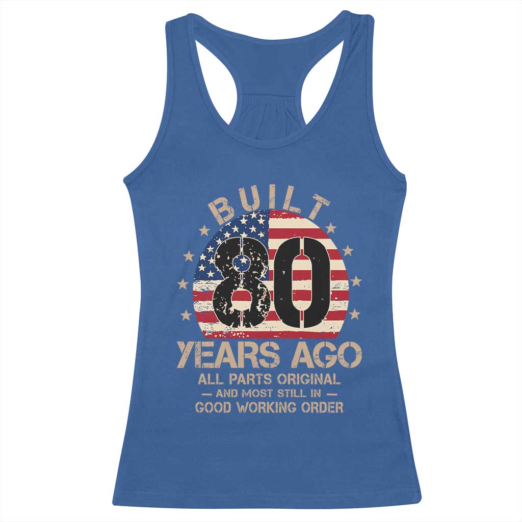 Funny 80th Birthday Racerback Tank Top Vintage US Flag Built 80 Years Ago Parts Original TS10 Royal Blue Print Your Wear