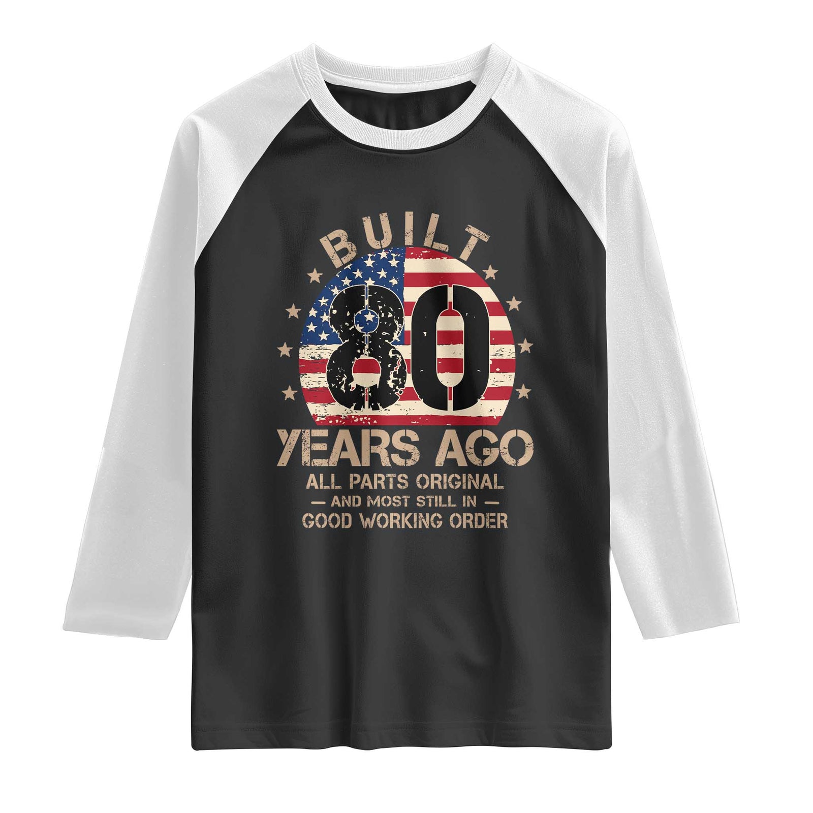 Funny 80th Birthday Raglan Shirt Vintage US Flag Built 80 Years Ago Parts Original TS10 Black White Print Your Wear