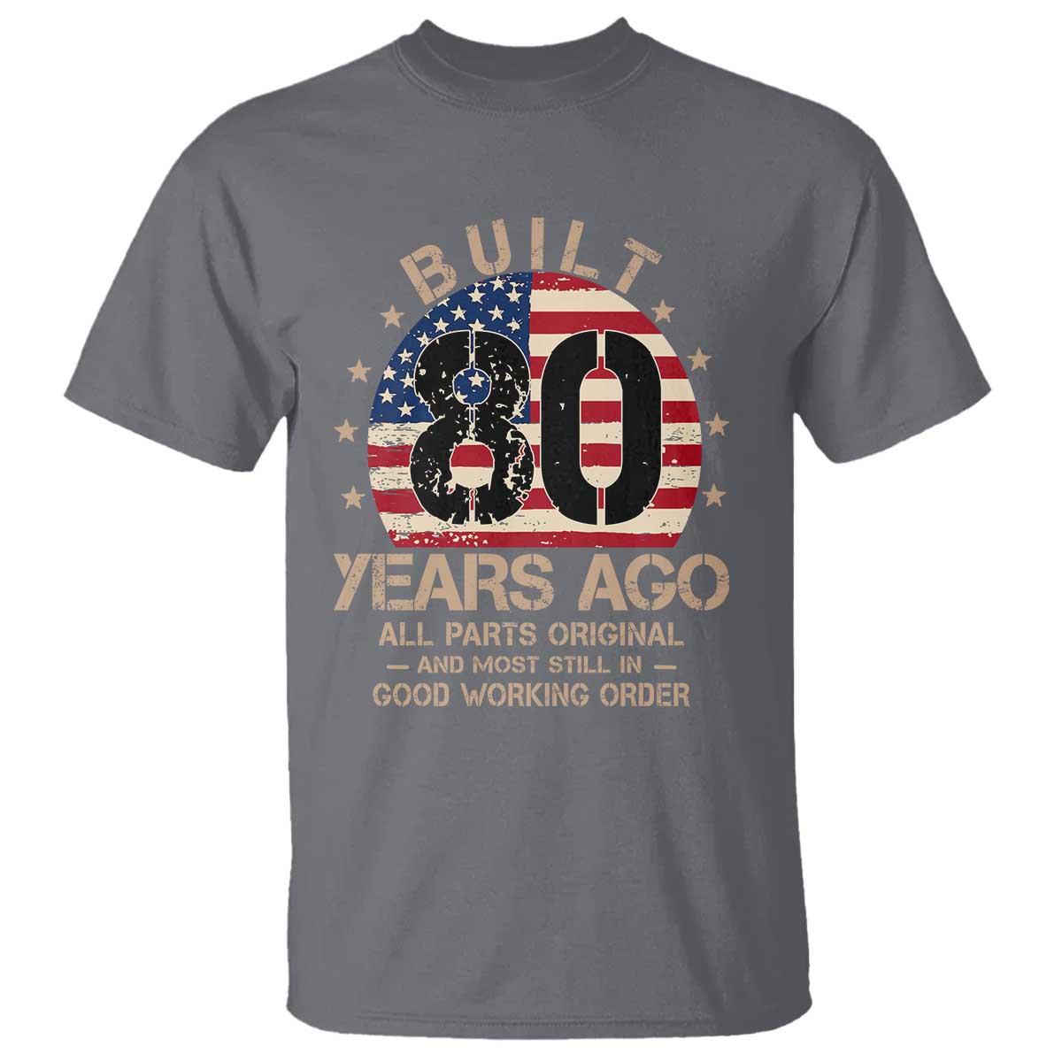 Funny 80th Birthday T Shirt Vintage US Flag Built 80 Years Ago Parts Original TS10 Charcoal Print Your Wear