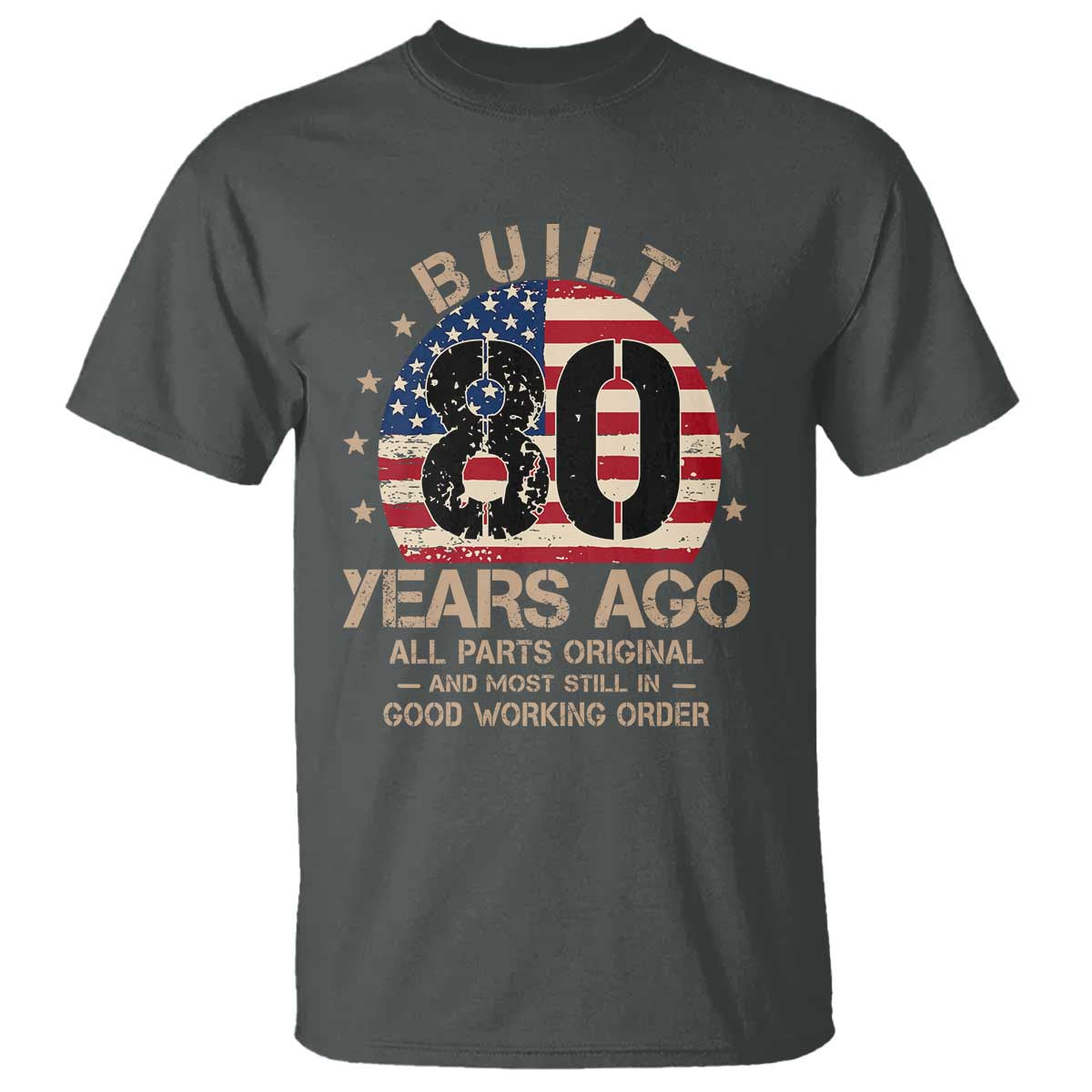 Funny 80th Birthday T Shirt Vintage US Flag Built 80 Years Ago Parts Original TS10 Dark Heather Print Your Wear