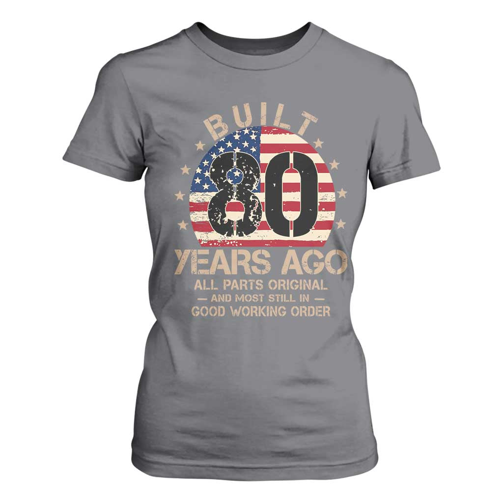 Funny 80th Birthday T Shirt For Women Vintage US Flag Built 80 Years Ago Parts Original TS10 Charcoal Print Your Wear