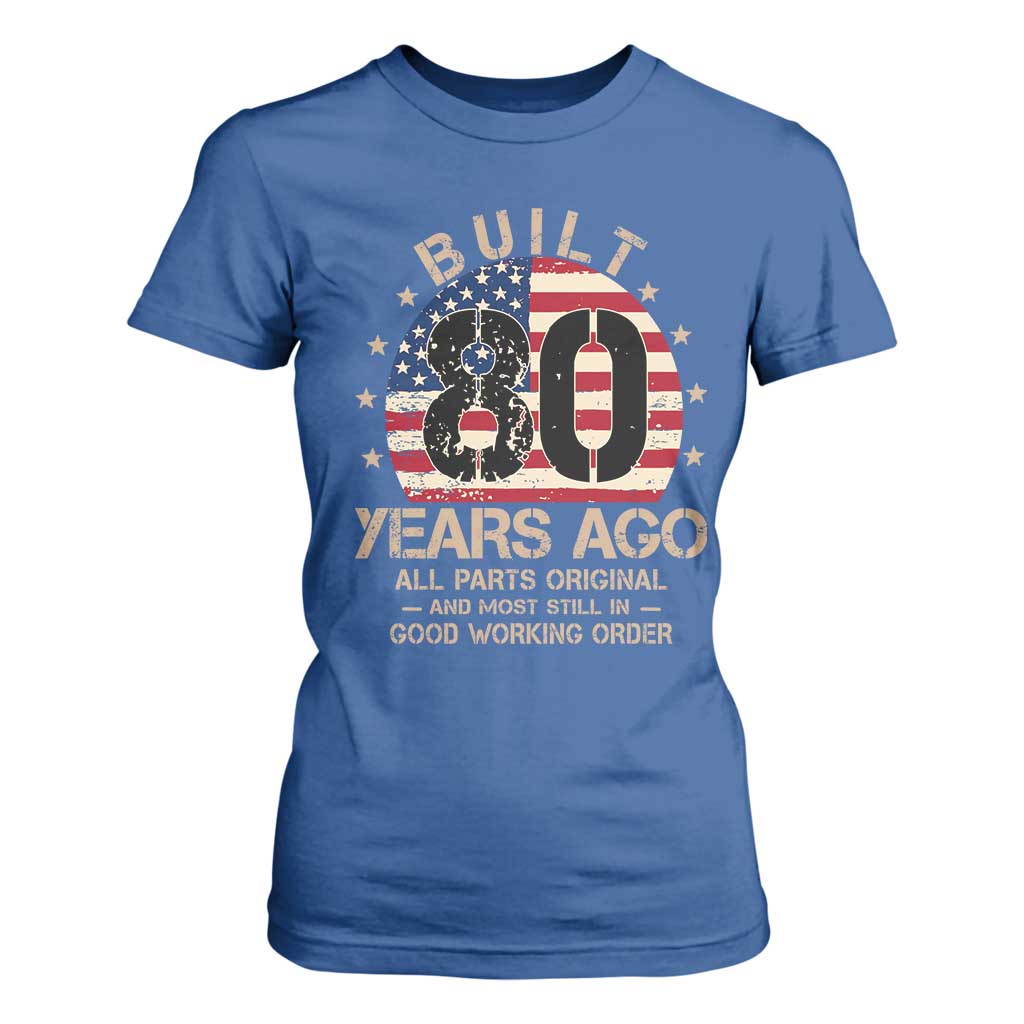 Funny 80th Birthday T Shirt For Women Vintage US Flag Built 80 Years Ago Parts Original TS10 Royal Blue Print Your Wear