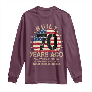 Funny 70th Birthday Long Sleeve Shirt Vintage US Flag Built 70 Years Ago Parts Original TS10 Maroon Print Your Wear