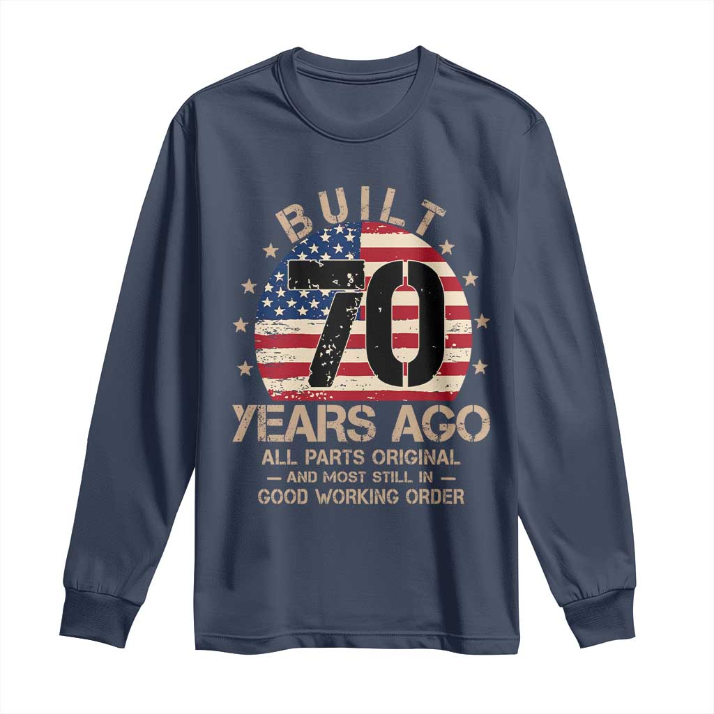 Funny 70th Birthday Long Sleeve Shirt Vintage US Flag Built 70 Years Ago Parts Original TS10 Navy Print Your Wear