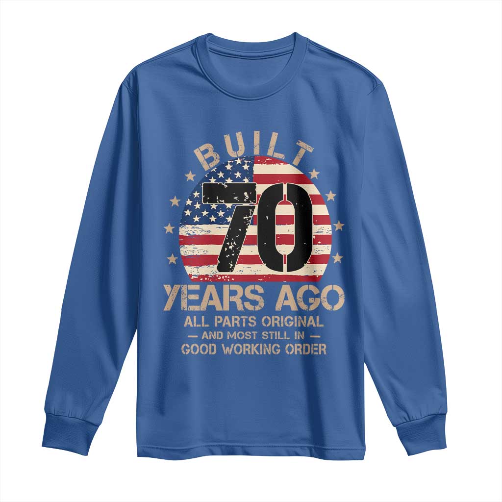 Funny 70th Birthday Long Sleeve Shirt Vintage US Flag Built 70 Years Ago Parts Original TS10 Royal Blue Print Your Wear