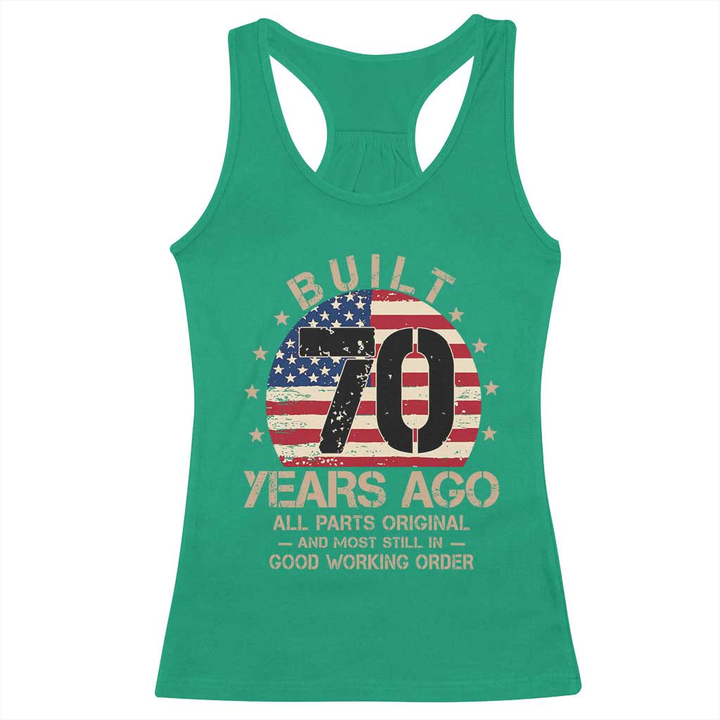 Funny 70th Birthday Racerback Tank Top Vintage US Flag Built 70 Years Ago Parts Original TS10 Irish Green Print Your Wear