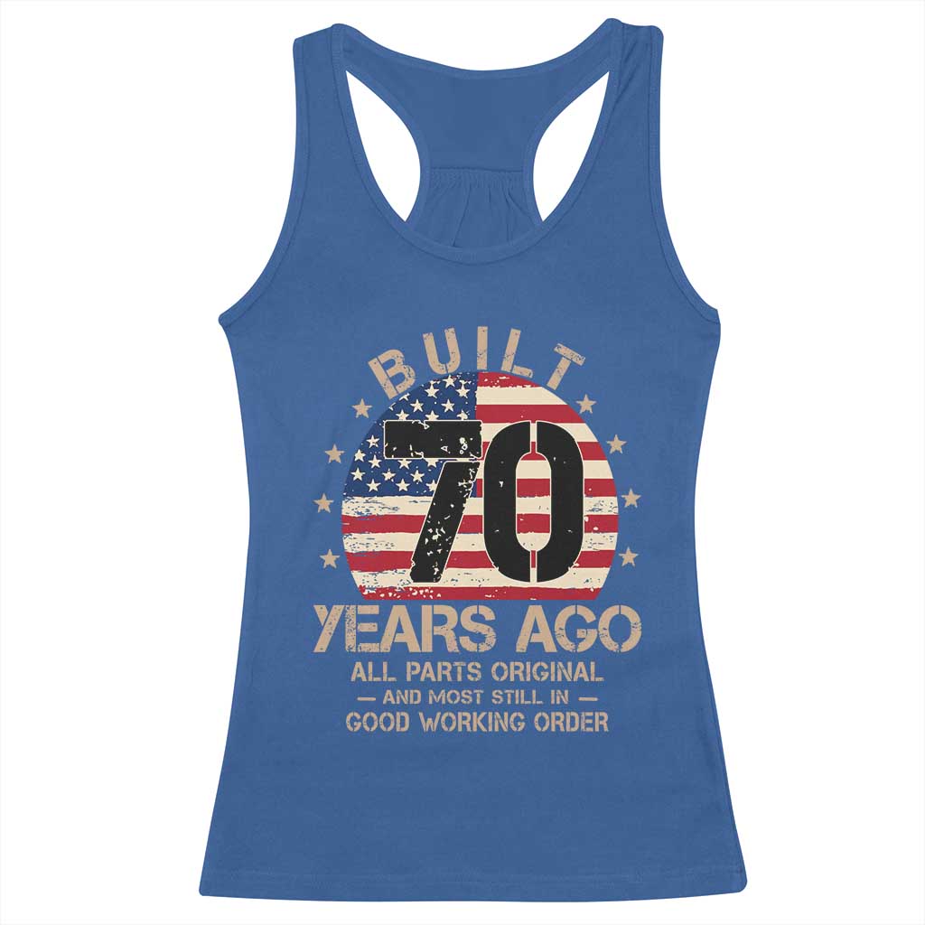 Funny 70th Birthday Racerback Tank Top Vintage US Flag Built 70 Years Ago Parts Original TS10 Royal Blue Print Your Wear