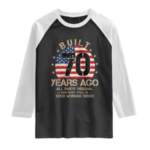 Funny 70th Birthday Raglan Shirt Vintage US Flag Built 70 Years Ago Parts Original TS10 Black White Print Your Wear