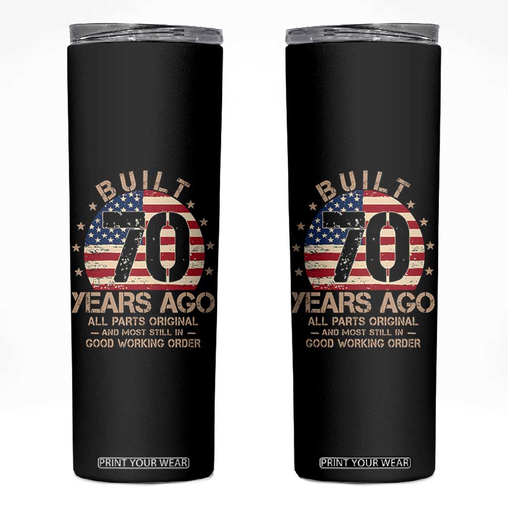 Funny 70th Birthday Skinny Tumbler Vintage US Flag Built 70 Years Ago Parts Original TS10 Black Print Your Wear