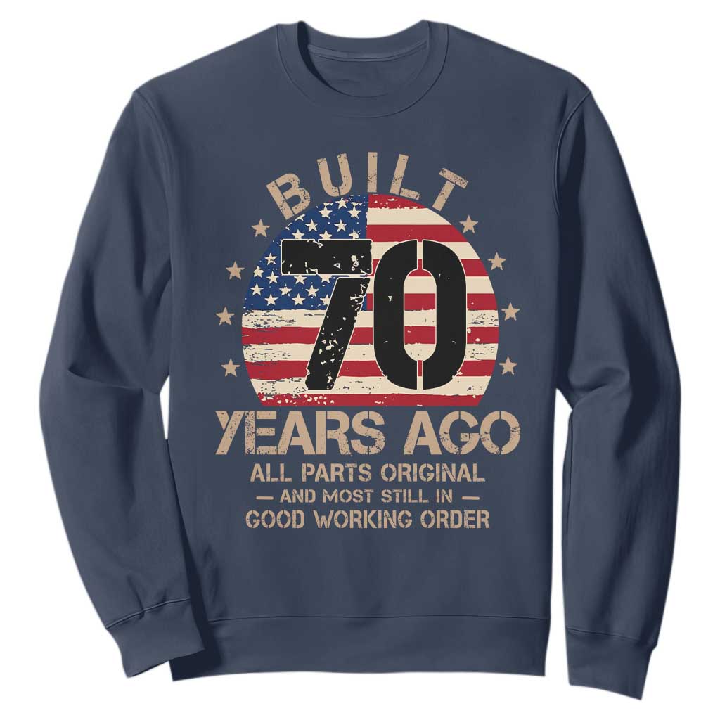 Funny 70th Birthday Sweatshirt Vintage US Flag Built 70 Years Ago Parts Original TS10 Navy Print Your Wear