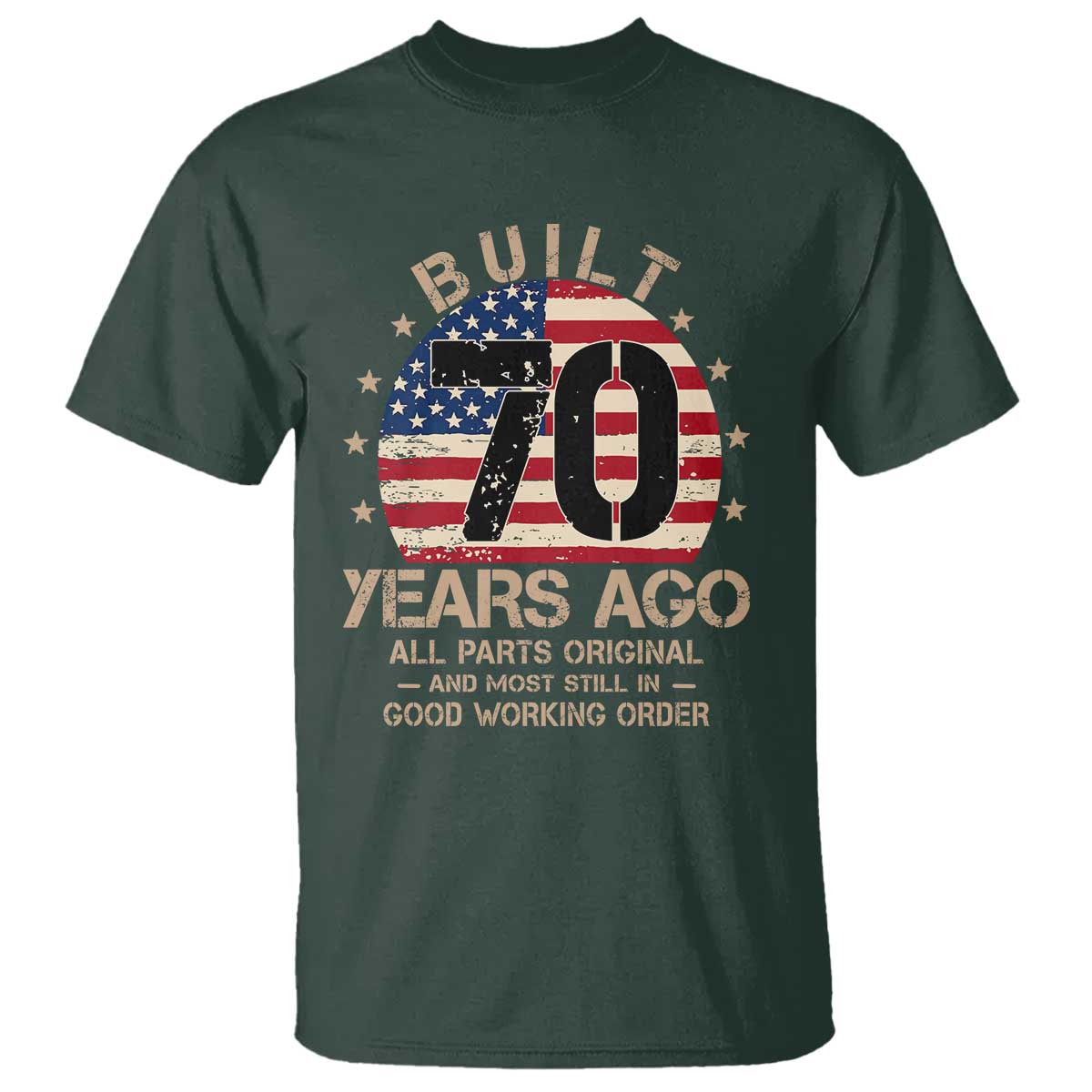 Funny 70th Birthday T Shirt Vintage US Flag Built 70 Years Ago Parts Original TS10 Dark Forest Green Print Your Wear