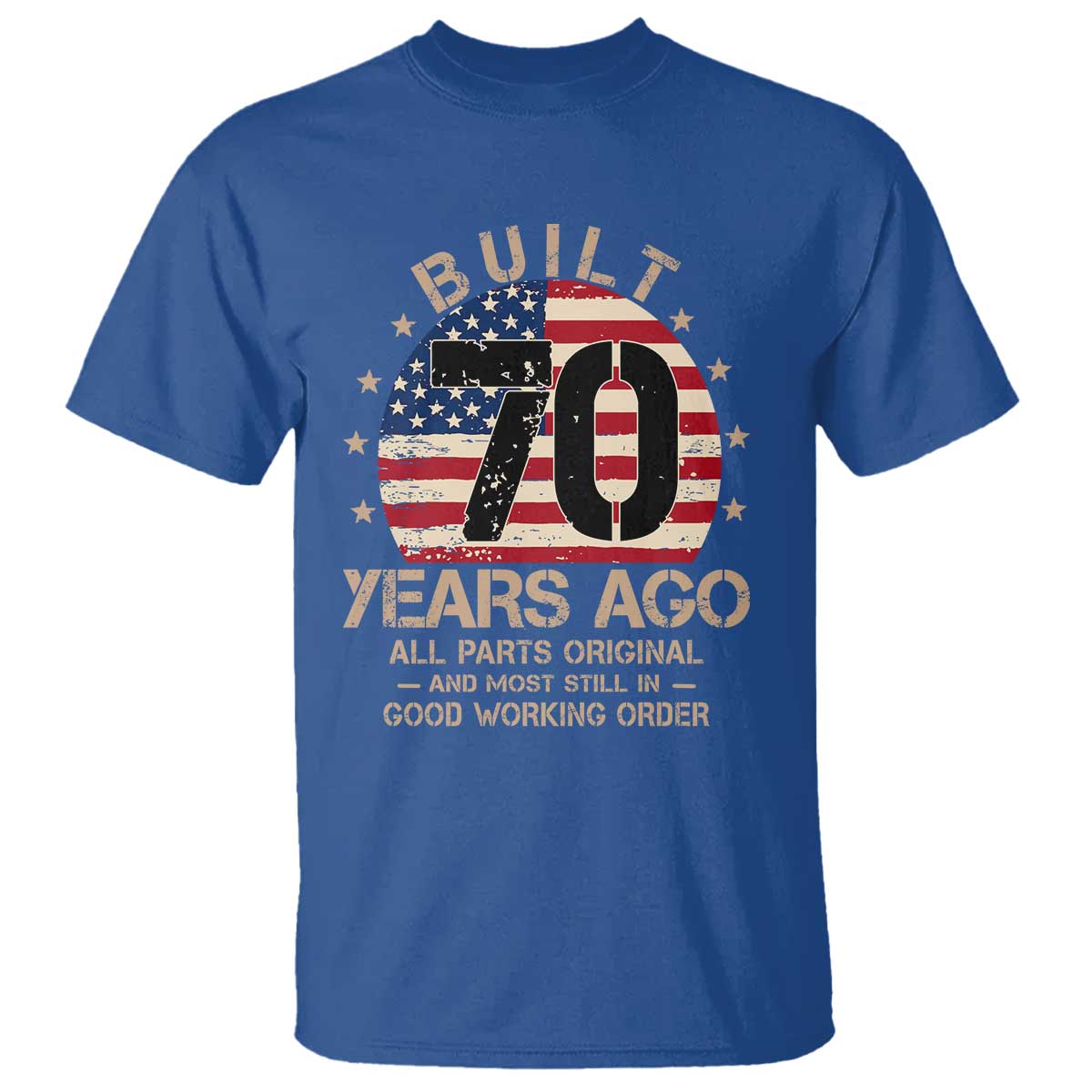 Funny 70th Birthday T Shirt Vintage US Flag Built 70 Years Ago Parts Original TS10 Royal Blue Print Your Wear