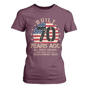 Funny 70th Birthday T Shirt For Women Vintage US Flag Built 70 Years Ago Parts Original TS10 Maroon Print Your Wear