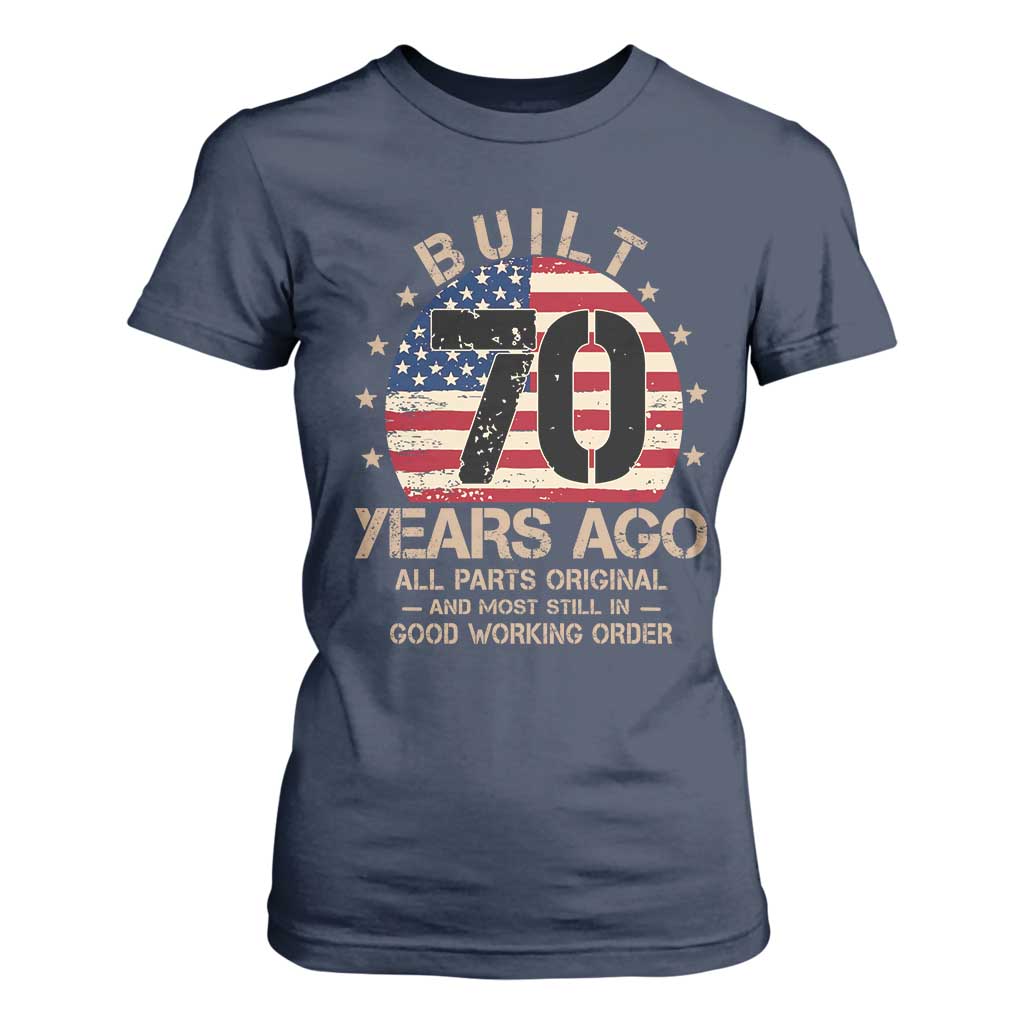 Funny 70th Birthday T Shirt For Women Vintage US Flag Built 70 Years Ago Parts Original TS10 Navy Print Your Wear