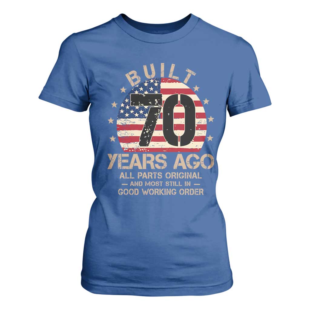Funny 70th Birthday T Shirt For Women Vintage US Flag Built 70 Years Ago Parts Original TS10 Royal Blue Print Your Wear