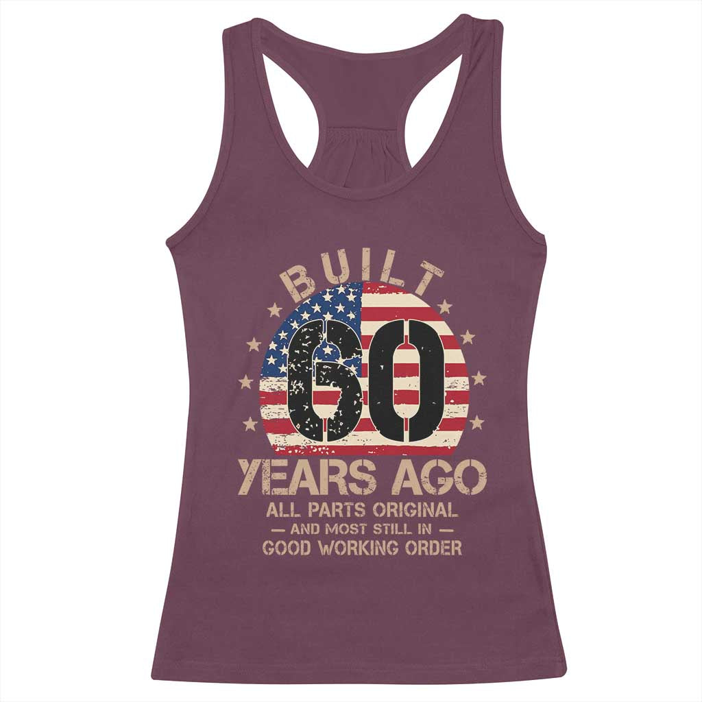 Funny 60th Birthday Racerback Tank Top Vintage US Flag Built 60 Years Ago Parts Original TS10 Maroon Print Your Wear
