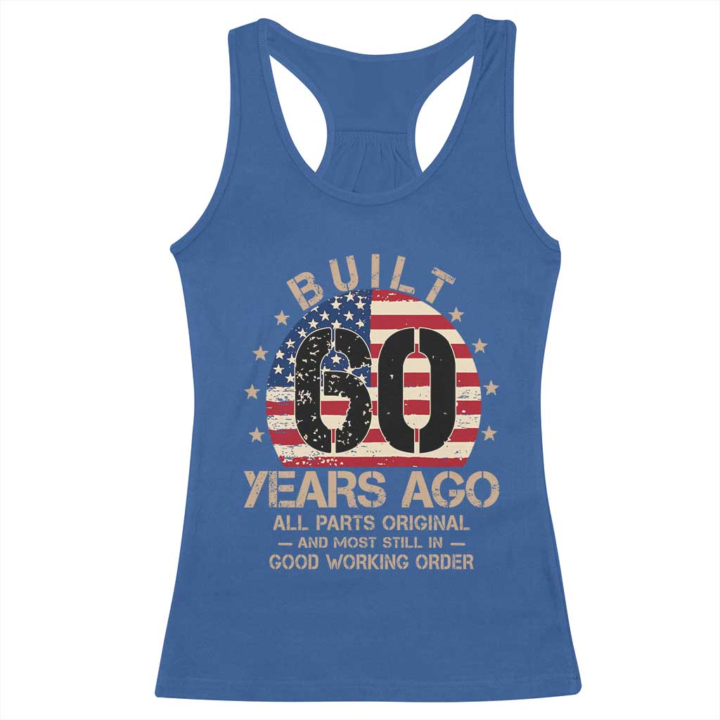 Funny 60th Birthday Racerback Tank Top Vintage US Flag Built 60 Years Ago Parts Original TS10 Royal Blue Print Your Wear