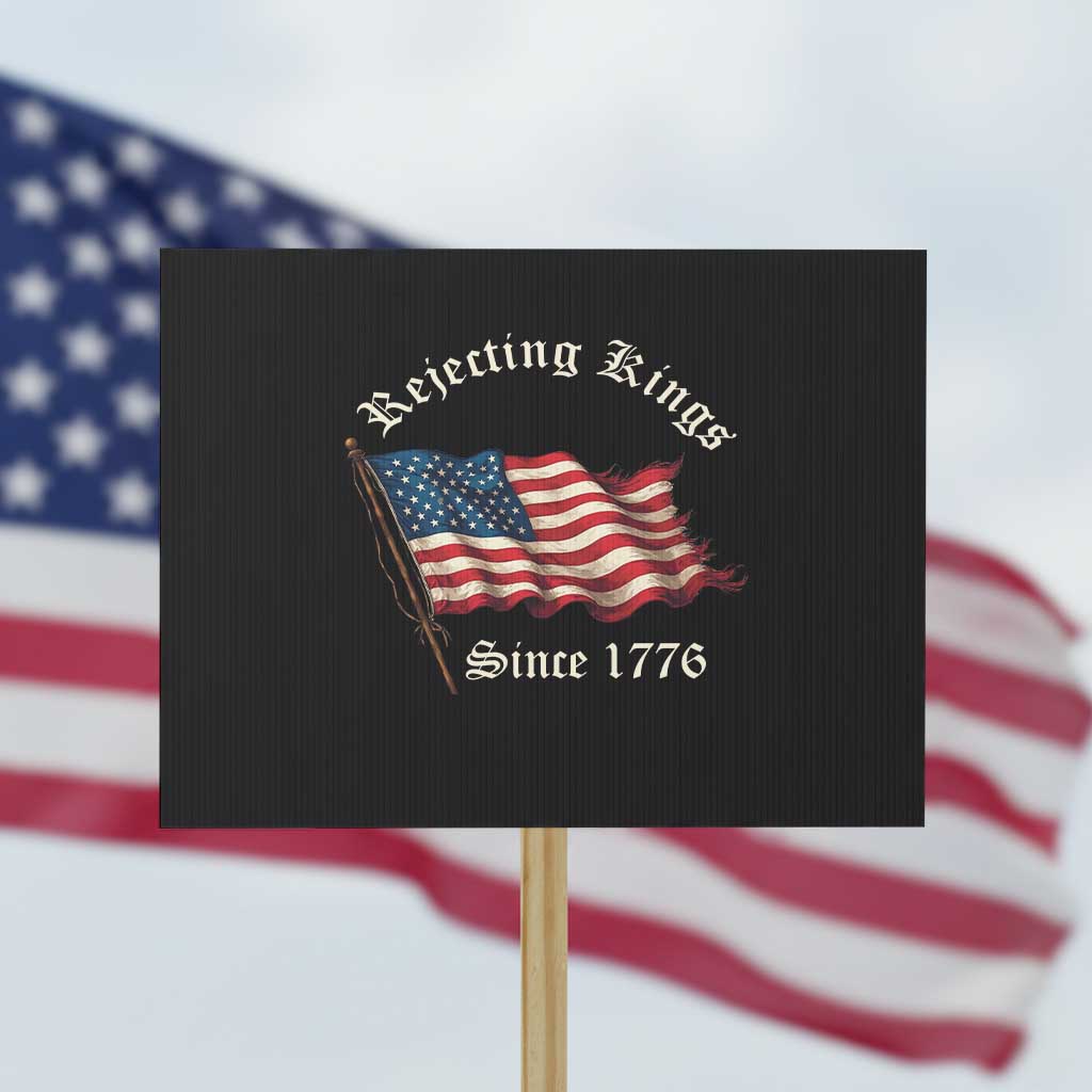 Rejecting Kings Protest Sign Since 1776 No Kings In America Retro US Flag TS10 Horizontal 18
