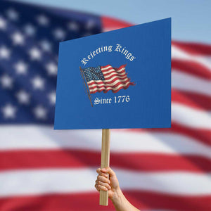 Rejecting Kings Protest Sign Since 1776 No Kings In America Retro US Flag TS10 Horizontal 18" × 24" Blue Print Your Wear