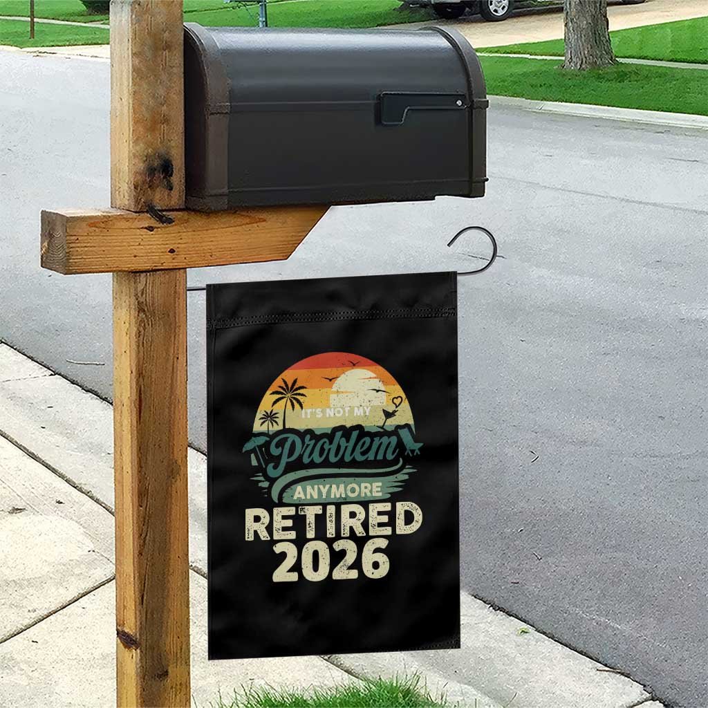Retired 2026 Garden Flag Vintage Retro Retirement Not My Problem Anymore