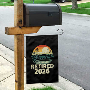 Retired 2026 Garden Flag Vintage Retro Retirement Not My Problem Anymore