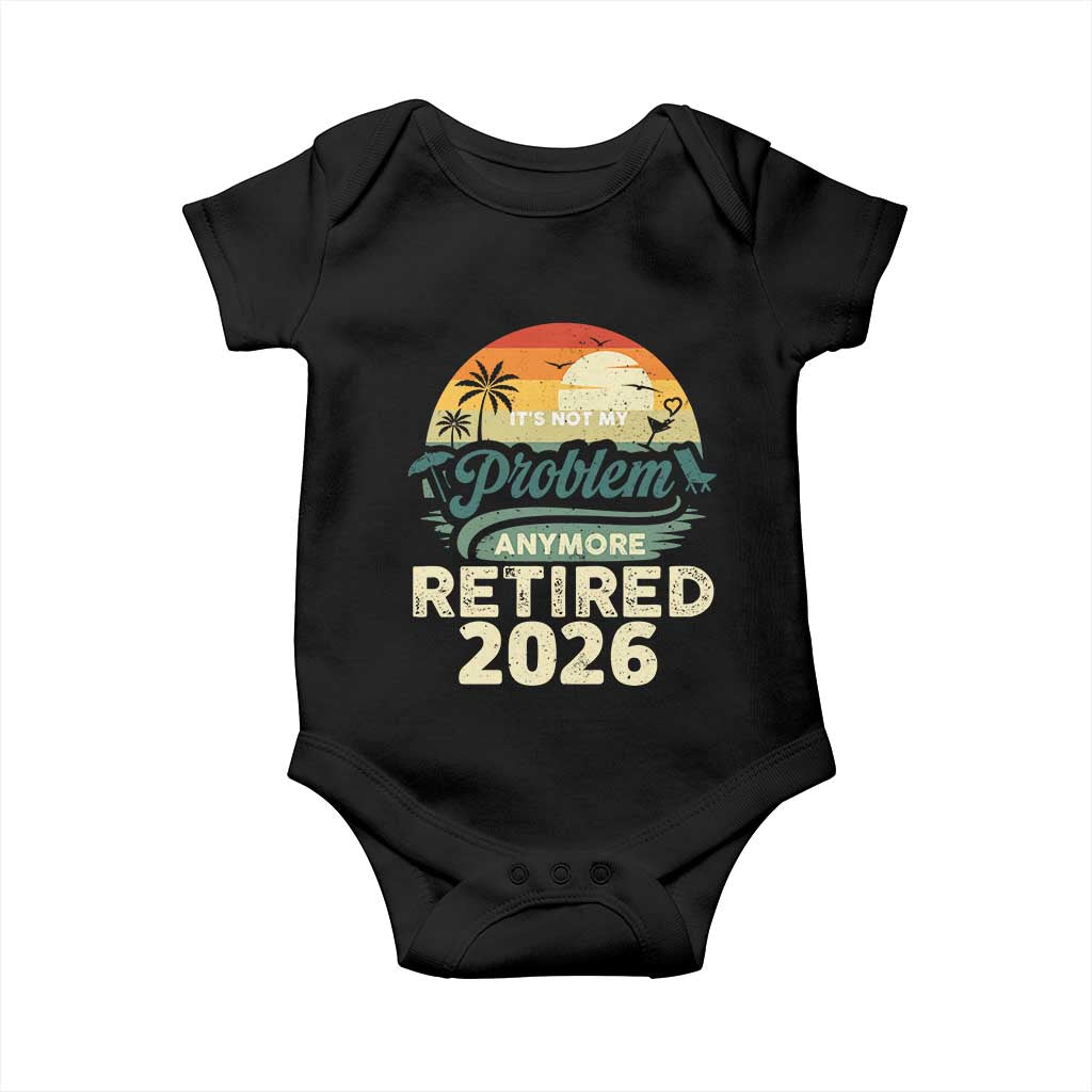 Retired 2026 Baby Onesie Vintage Retro Retirement Not My Problem Anymore