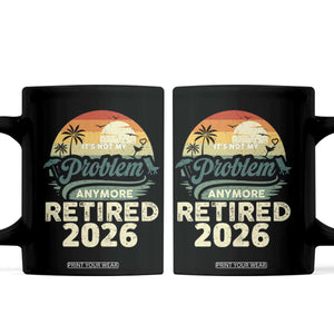 Retired 2026 Coffee Mug Vintage Retro Retirement Not My Problem Anymore