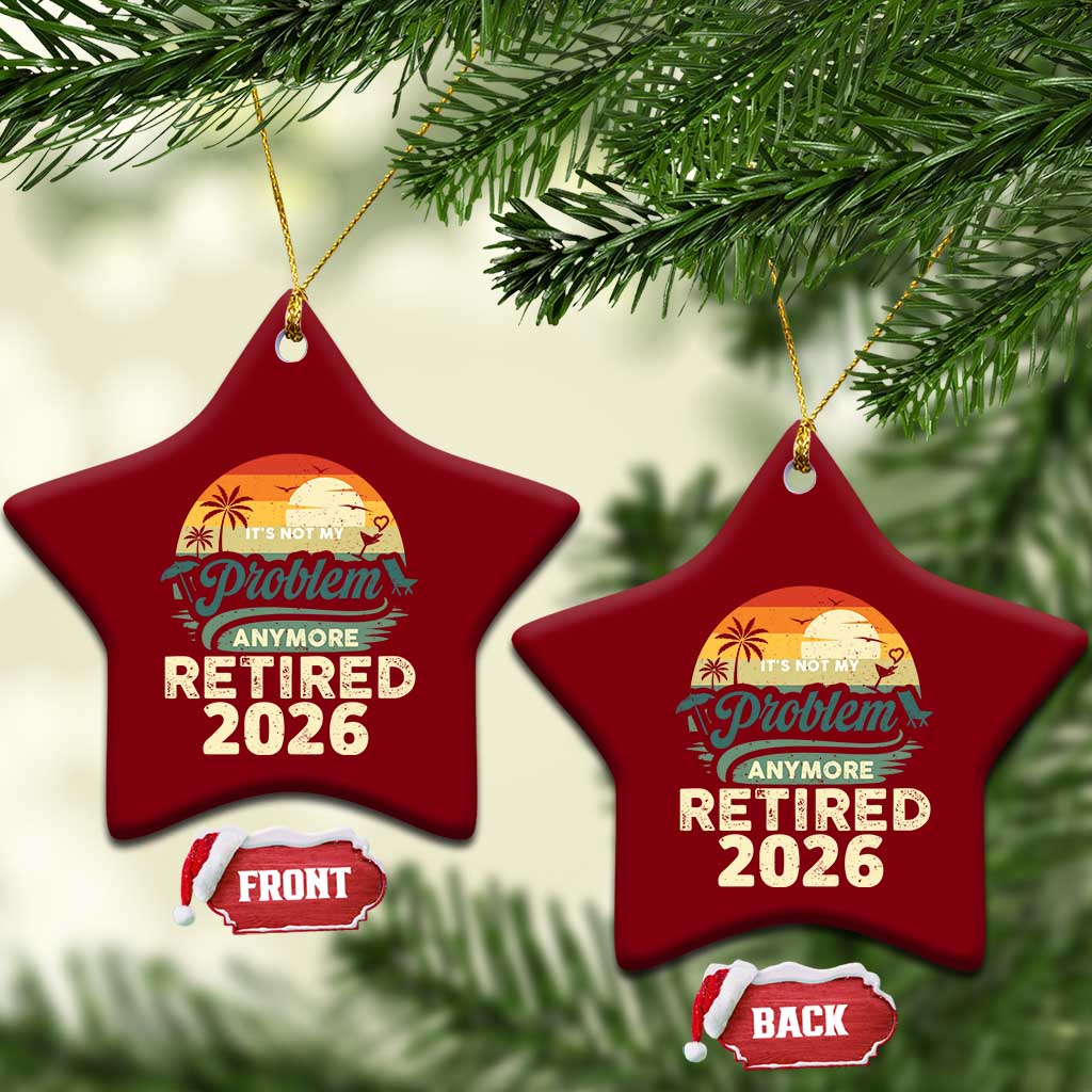 Retired 2026 Ceramic Ornament Vintage Retro Retirement Not My Problem Anymore