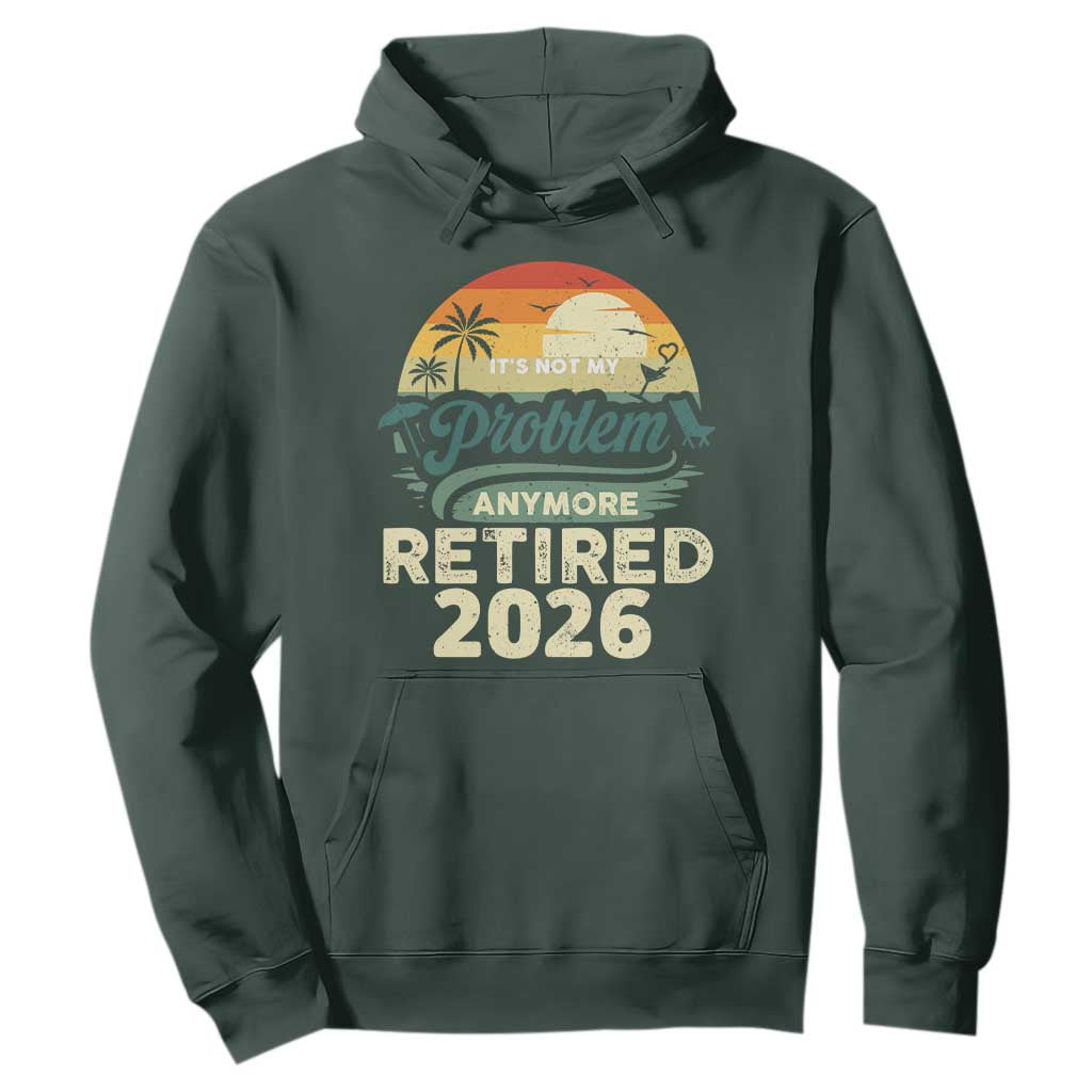 Retired 2026 Hoodie Vintage Retro Retirement Not My Problem Anymore