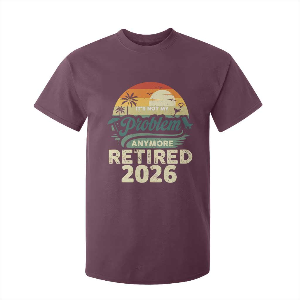 Retired 2026 T Shirt For Kid Vintage Retro Retirement Not My Problem Anymore