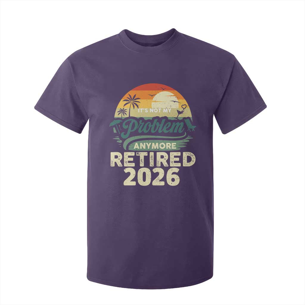 Retired 2026 T Shirt For Kid Vintage Retro Retirement Not My Problem Anymore