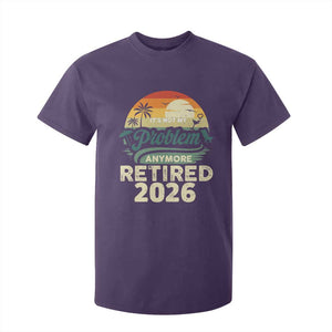 Retired 2026 T Shirt For Kid Vintage Retro Retirement Not My Problem Anymore