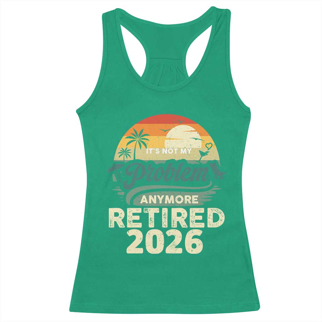 Retired 2026 Racerback Tank Top Vintage Retro Retirement Not My Problem Anymore