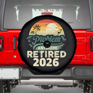 Retired 2026 Spare Tire Cover Vintage Retro Retirement Not My Problem Anymore