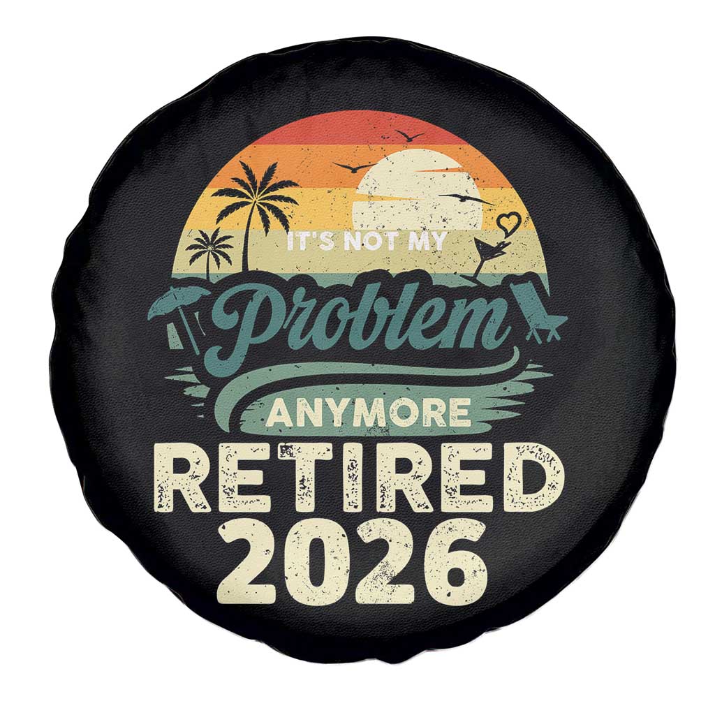 Retired 2026 Spare Tire Cover Vintage Retro Retirement Not My Problem Anymore