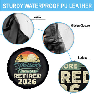 Retired 2026 Spare Tire Cover Vintage Retro Retirement Not My Problem Anymore