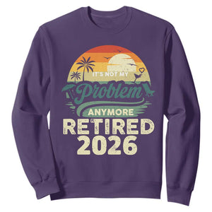 Retired 2026 Sweatshirt Vintage Retro Retirement Not My Problem Anymore