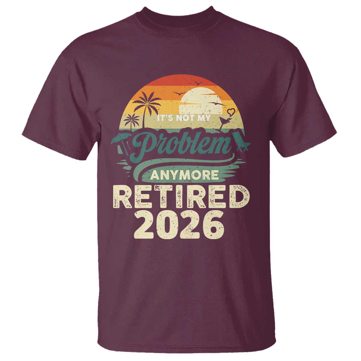 Retired 2026 T Shirt Vintage Retro Retirement Not My Problem Anymore