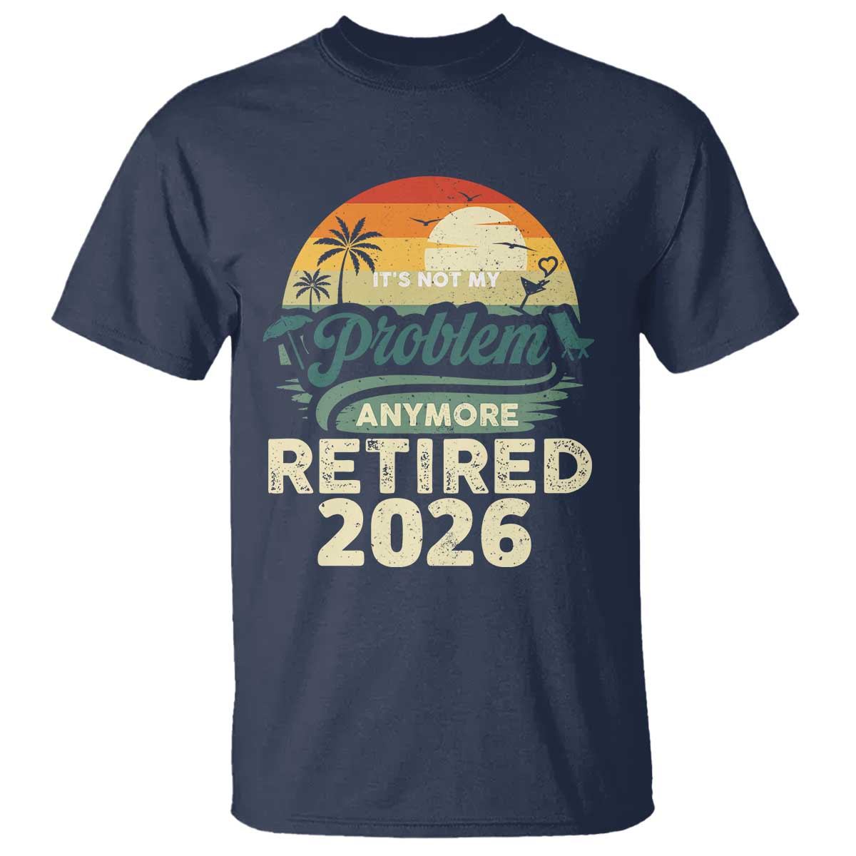 Retired 2026 T Shirt Vintage Retro Retirement Not My Problem Anymore