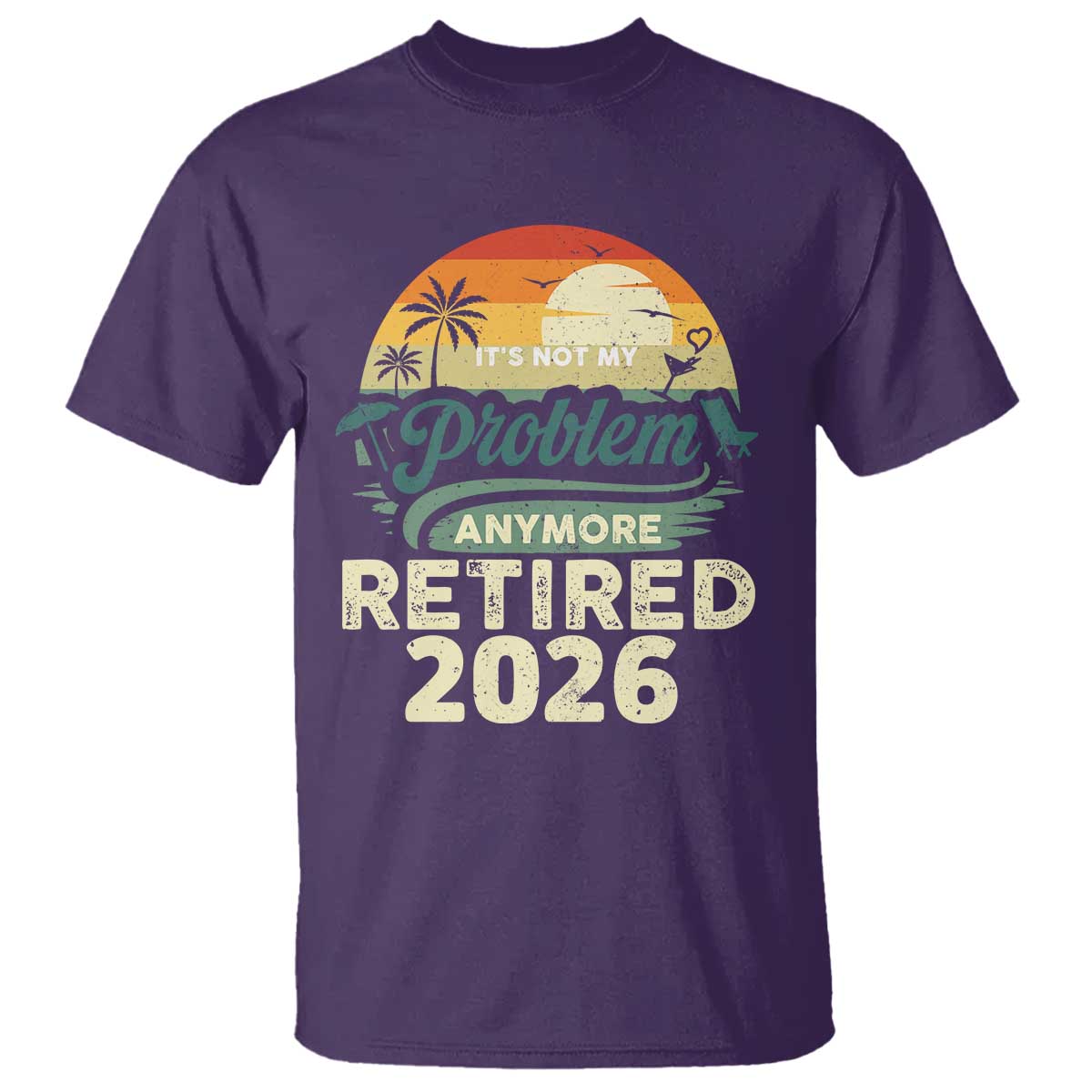 Retired 2026 T Shirt Vintage Retro Retirement Not My Problem Anymore
