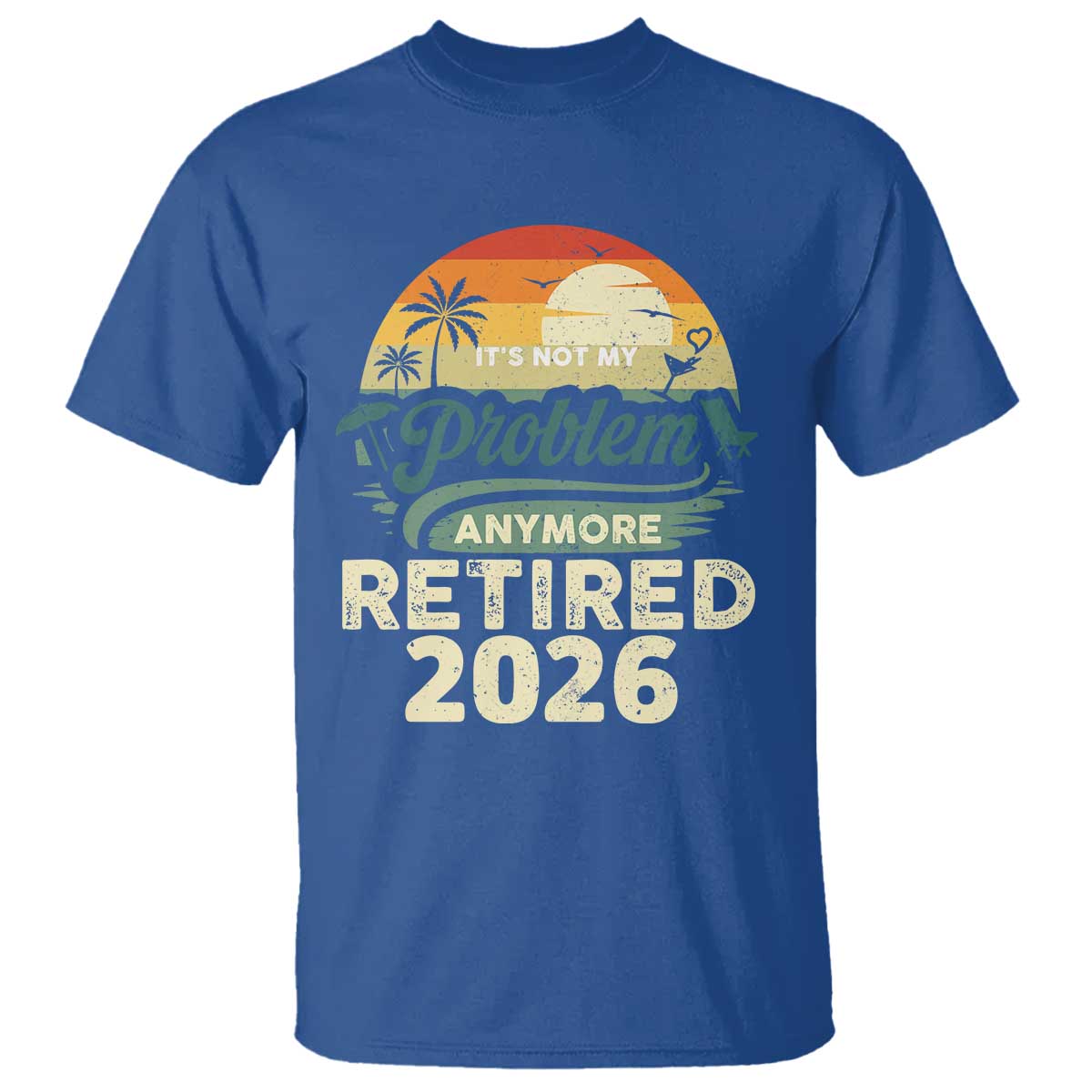 Retired 2026 T Shirt Vintage Retro Retirement Not My Problem Anymore