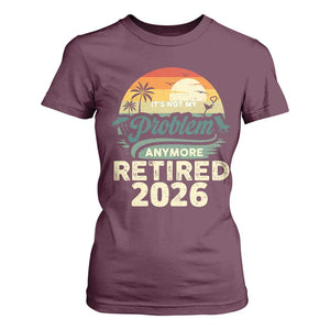 Retired 2026 T Shirt For Women Vintage Retro Retirement Not My Problem Anymore