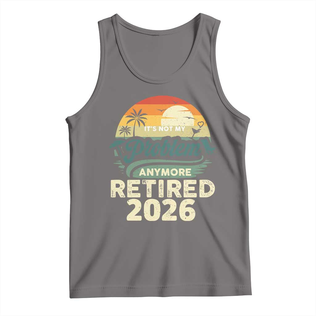 Retired 2026 Tank Top Vintage Retro Retirement Not My Problem Anymore