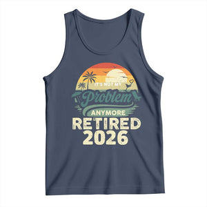 Retired 2026 Tank Top Vintage Retro Retirement Not My Problem Anymore