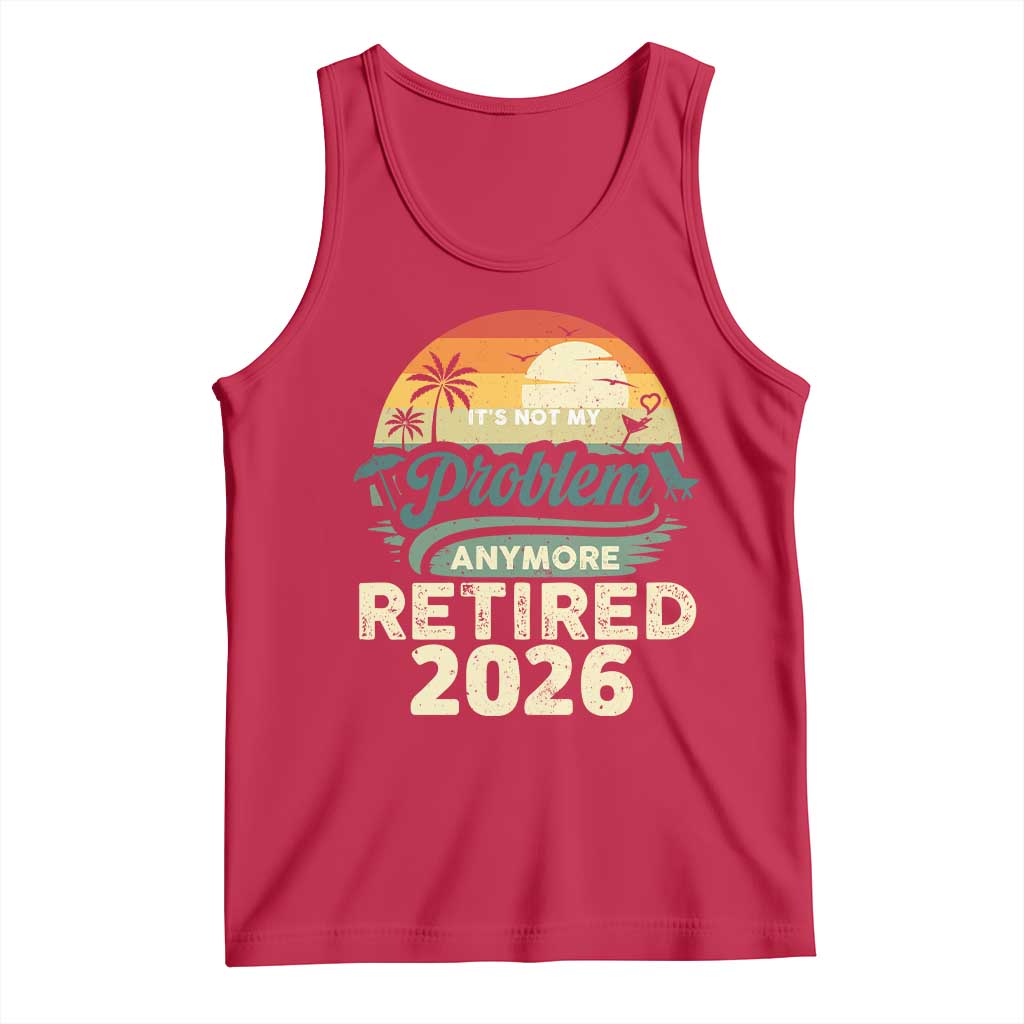 Retired 2026 Tank Top Vintage Retro Retirement Not My Problem Anymore