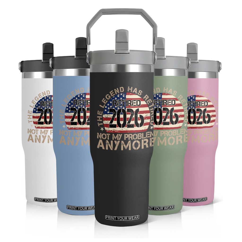 The Legend Has Retired 2026 Flip Straw Tumbler Not My Problem Anymore American Flag Coworker Retirement Gifts