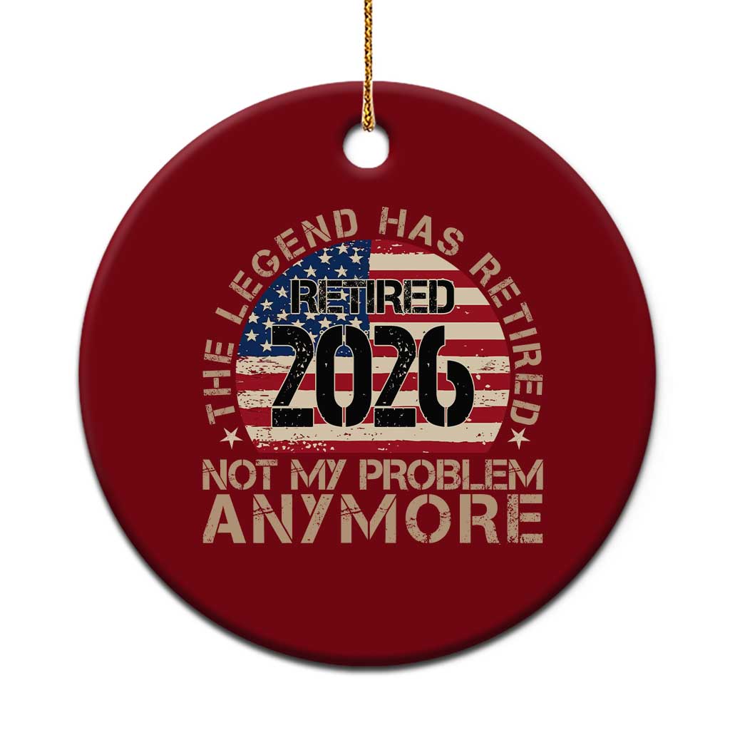 The Legend Has Retired 2026 Ceramic Ornament Not My Problem Anymore American Flag Coworker Retirement Gifts