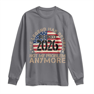 The Legend Has Retired 2026 Long Sleeve Shirt Not My Problem Anymore American Flag Coworker Retirement Gifts
