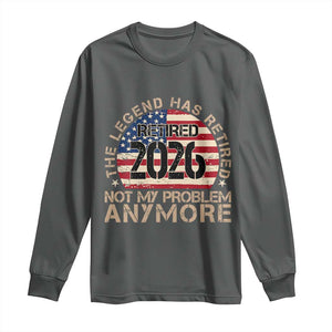 The Legend Has Retired 2026 Long Sleeve Shirt Not My Problem Anymore American Flag Coworker Retirement Gifts