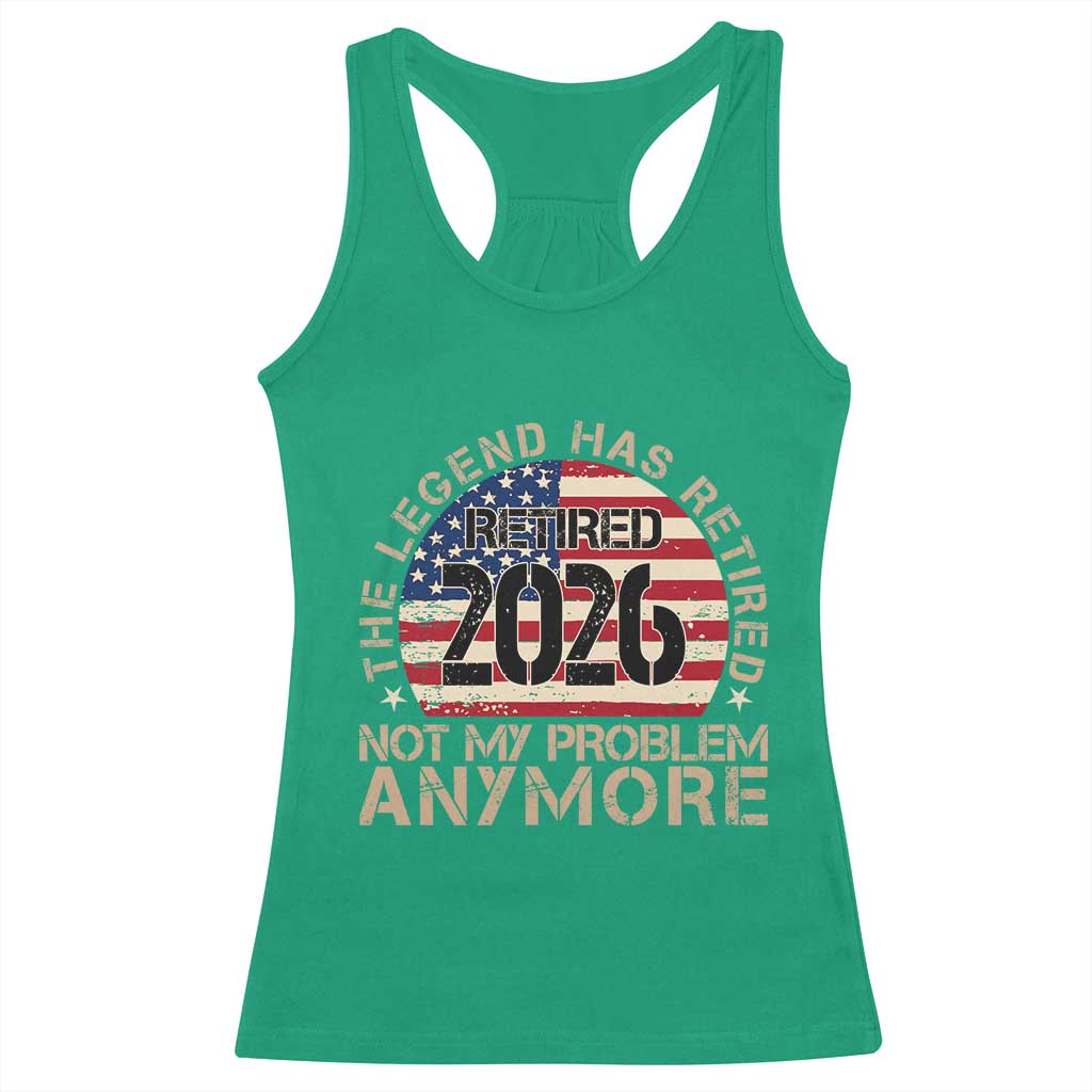 The Legend Has Retired 2026 Racerback Tank Top Not My Problem Anymore American Flag Coworker Retirement Gifts